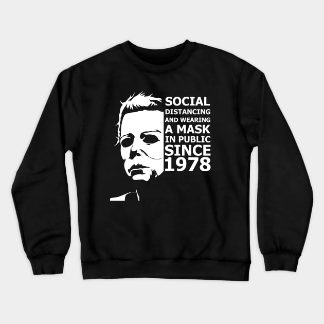 Michael Myers Social Distancing Since 1978 Crewneck Sweatshirt by Pannolinno